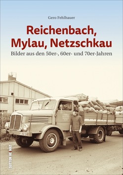 Reichenbach, Mylau, Netzschkau von Fehlhauer,  Gero