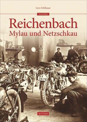 Reichenbach, Mylau, Netzschkau von Fehlhauer,  Gero