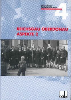 Reichgau Oberdonau Aspekte / Reichgau Oberdonau Aspekte 2 von Brüstle,  Thomas M, Dostal,  Thomas, Fiereder,  Helmut, Knoll,  Albert, Schwanninger,  Florian, Strobl,  Gerwin