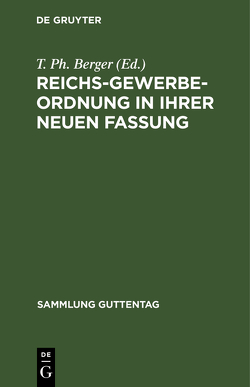 Reichs-Gewerbe-Ordnung in ihrer neuen Fassung von Berger,  T. Ph.