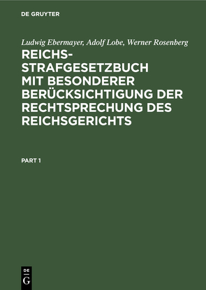 Reichs-Strafgesetzbuch mit besonderer Berücksichtigung der Rechtsprechung des Reichsgerichts von Ebermayer,  Ludwig, Lobe,  Adolf, Rosenberg,  Werner