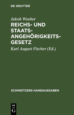 Reichs- und Staatsangehörigkeitsgesetz von Fischer,  Karl August, Woeber,  Jakob