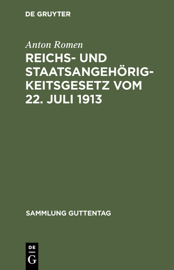 Reichs- und Staatsangehörigkeitsgesetz vom 22. Juli 1913 von Romen,  Anton