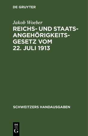 Reichs- und Staatsangehörigkeitsgesetz vom 22. Juli 1913 von Woeber,  Jakob