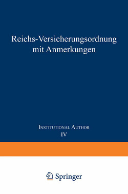 Reichs-Versicherungsordnung mit Anmerkungen von Mitgliedern des Reichsversicherungsamts