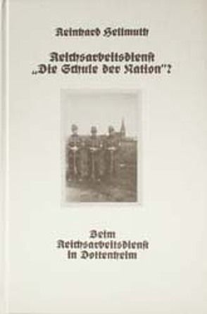 Reichsarbeitsdienst „Die Schule der Nation“? von Hellmuth,  Reinhard