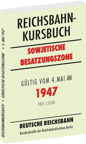 Reichsbahnkursbuch der sowjetischen Besatzungszone – gültig ab 4. Mai 1947 von Rockstuhl,  Harald