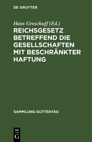 Reichsgesetz betreffend die Gesellschaften mit beschränkter Haftung von Groschuff,  Hans