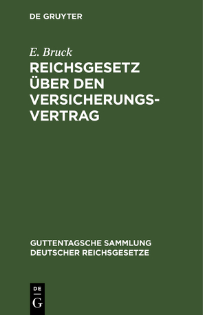 Reichsgesetz über den Versicherungsvertrag von Bruck,  E.