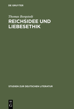 Reichsidee und Liebesethik von Borgstedt,  Thomas