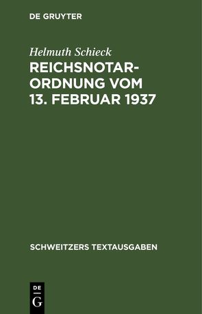 Reichsnotarordnung vom 13. Februar 1937 von Schieck,  Helmuth