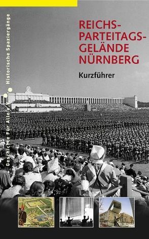 Reichsparteitagsgelände Nürnberg von Schmidt,  Alexander, Urban,  Markus
