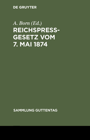 Reichspreßgesetz vom 7. Mai 1874 von Born,  A.