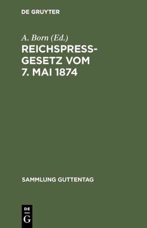 Reichspreßgesetz vom 7. Mai 1874 von Born,  A.
