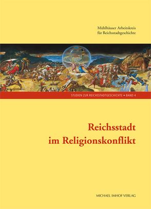 Reichsstadt im Religionskonflikt von Lau,  Thomas, Wittmann,  Helge