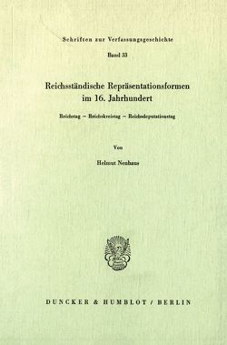 Reichsständische Repräsentationsformen im 16. Jahrhundert. von Neuhaus,  Helmut