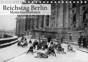 Reichstag Berlin – Momentaufnahmen (Tischkalender 2019 DIN A5 quer) von bild Axel Springer Syndication GmbH,  ullstein