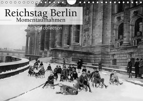 Reichstag Berlin – Momentaufnahmen (Wandkalender 2019 DIN A4 quer) von bild Axel Springer Syndication GmbH,  ullstein