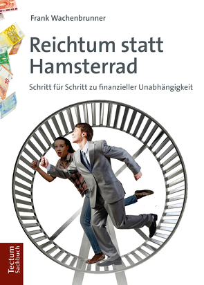 Reichtum statt Hamsterrad von Wachenbrunner,  Frank