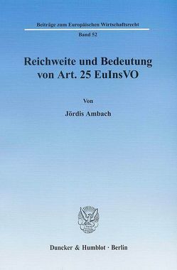 Reichweite und Bedeutung von Art. 25 EuInsVO. von Ambach,  Jördis