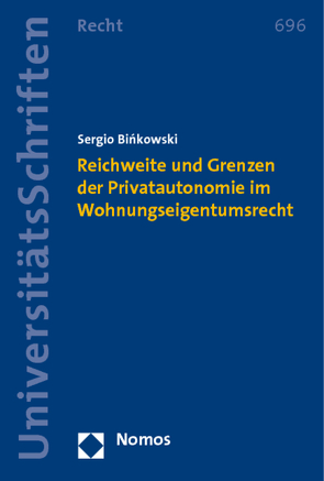 Reichweite und Grenzen der Privatautonomie im Wohnungseigentumsrecht von Binkowski,  Sergio