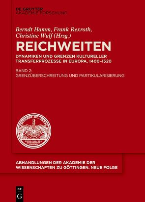 Reichweiten / Grenzüberschreitung und Partikularisierung von Hamm,  Berndt, Rexroth,  Frank, Wulf,  Christine
