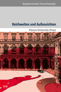 Reichweiten und Außensichten von Arens,  Katherine, Fleck,  Christian, Grandner,  Margarete Maria, König,  Thomas, Schmitt,  Oliver Jens, Taschwer,  Klaus, Wirth,  Maria