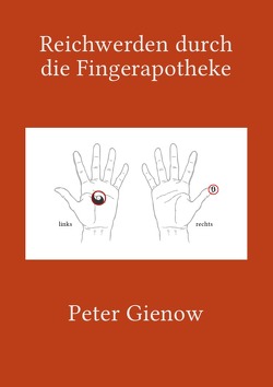 Reichwerden durch die Fingerapotheke von Gienow,  Peter