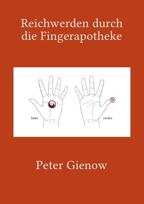 Reichwerden durch die Fingerapotheke von Gienow,  Peter