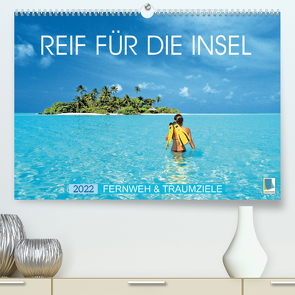 Reif für die Insel: Fernweh & Traumziele (Premium, hochwertiger DIN A2 Wandkalender 2022, Kunstdruck in Hochglanz) von CALVENDO