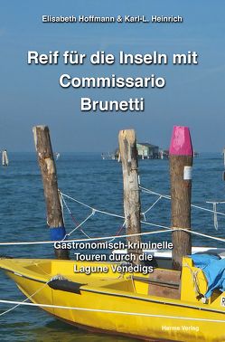 Reif für die Inseln mit Commissario Brunetti von Heinrich,  Karl-L., Hoffmann,  Elisabeth