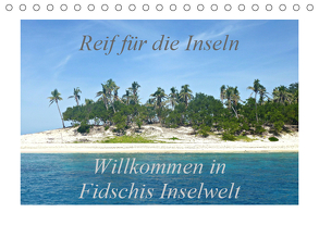 Reif für die Inseln – Willkommen in Fidschis Inselwelt (Tischkalender 2019 DIN A5 quer) von Armbruster,  Stefanie