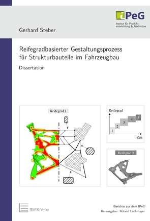 Reifegradbasierter Gestaltungsprozess für Strukturbauteile im Fahrzeugbau von Lachmayer,  Roland, Steber,  Gerhard