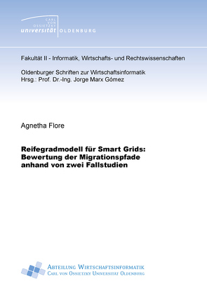 Reifegradmodell für Smart Grids: Bewertung der Migrationspfade anhand von zwei Fallstudien von Flore,  Agnetha