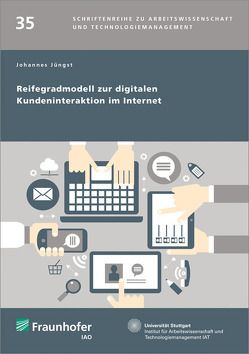 Reifegradmodell zur digitalen Kundeninteraktion im Internet. von Bullinger,  Hans-Jörg, Juengst,  Johannes, Spath,  Dieter