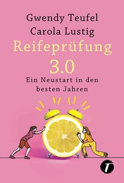 Reifeprüfung 3.0 von Lustig,  Carola, Teufel,  Gwendy