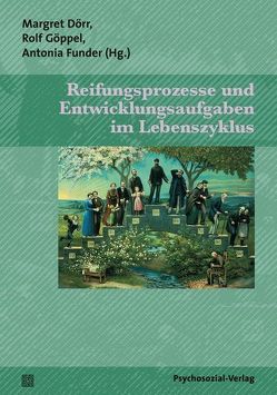 Reifungsprozesse und Entwicklungsaufgaben im Lebenszyklus von Dörr,  Margret, Funder,  Antonia, Goeppel,  Rolf