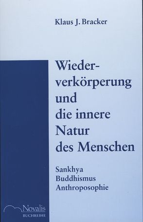 Wiederverkörperung und die innere Natur des Menschen von Bracker,  Klaus J.