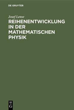 Reihenentwicklung in der mathematischen Physik von Lense,  Josef