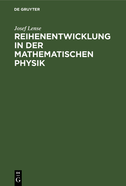 Reihenentwicklung in der mathematischen Physik von Lense,  Josef
