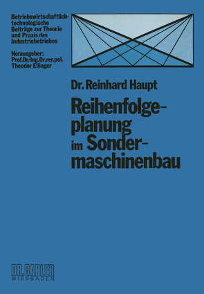 Reihenfolgeplanung im Sondermaschinenbau von Haupt,  Reinhard