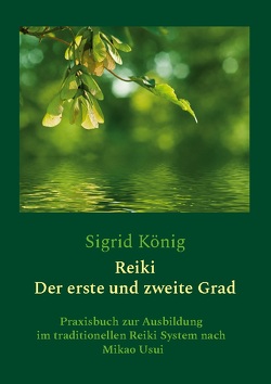 Reiki – Der erste und zweite Grad von König,  Sigrid