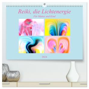 Reiki, die Lichtenergie-Für Mutter und Kind (hochwertiger Premium Wandkalender 2024 DIN A2 quer), Kunstdruck in Hochglanz von Altenburger,  Monika