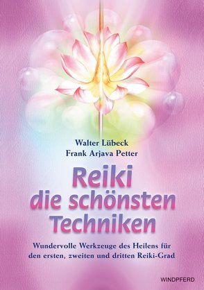 Reiki – Die schönsten Techniken von Lübeck,  Walter, Petter,  Frank A
