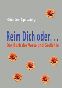 Reim Dich oder….. von Spitzing,  Günter