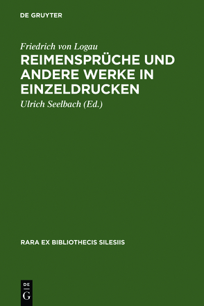 Reimensprüche und andere Werke in Einzeldrucken von Logau,  Friedrich von, Seelbach,  Ulrich