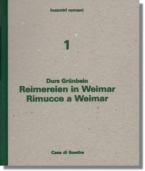 Reimereien in Weimar – Rimucce a Weimar von Gazzetti,  Maria, Grünbein,  Durs, Hock,  Dorothee, Scotini,  Paolo, Wickert-Sili,  Utta