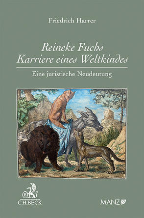 Reineke Fuchs – Karriere eines Weltkindes Eine juristische Neudeutung von Harrer,  Friedrich