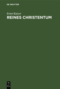 Reines Christentum von Katzer,  Ernst