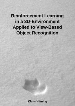 Reinforcement Learning in a 3D-Environment Applied to View-Based Object Recognition von Häming,  Klaus